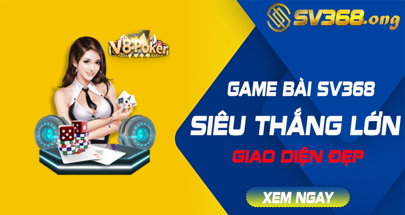 Game bài sv368 - Chơi game bài siêu hấp dẫn và thắng lớn 9 game bài sv368