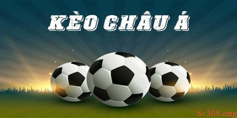 Chia Sẻ Kinh Nghiệm Cược Kèo Châu Á Luôn Thắng Tại Sv368 8 Giới thiệu về kèo châu Á