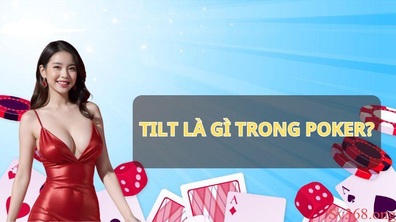Tìm hiểu tilt là gì trong poker?