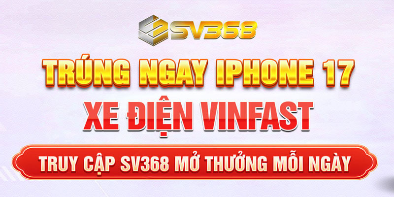 VÒNG QUAY MAY MẮN SV368 – SĂN IPHONE 17 PRO MAX & XE ĐIỆN VINFAST 5 VÒNG QUAY MAY MẮN SV368 – SĂN IPHONE 17 PRO MAX & XE ĐIỆN VINFAST